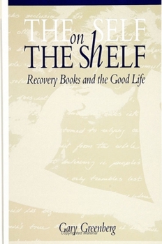 Paperback The Self on the Shelf: Recovery Books and the Good Life Book