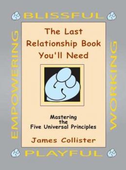 Paperback The Last Relationship Book You'll Need: Mastering the Five Universal Principles Book