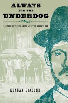 Always for the Underdog: Leather Britches Smith and the Grabow War - Book  of the Texas Folklore Society Extra Book