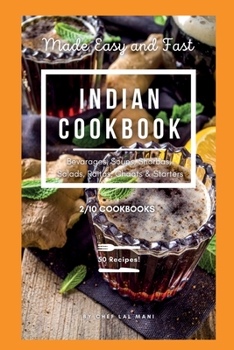 Paperback INDIAN COOKBOOK - Beverages, Soups, Shorbas, Salads, Raitas, Chaats And Starters: 50 Traditional Healthy Indian Recipes Made Easy And Fast! Book