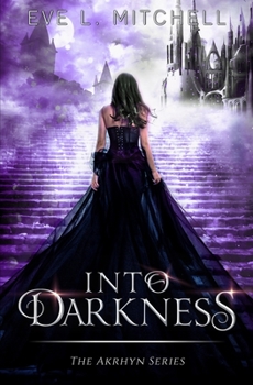 Paperback Into Darkness: The Akrhyn Series Book 1 Book