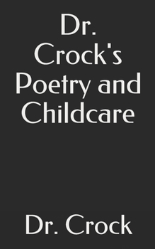 Paperback Dr. Crock's Poetry and Childcare: By Book