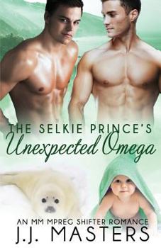 The Selkie Prince's Unexpected Omega - Book #3 of the Royal Alphas
