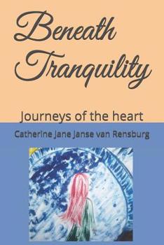Paperback Beneath Tranquility: Journeys of the heart Book