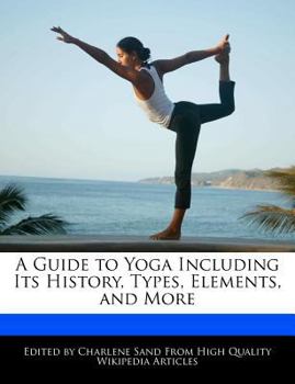 A Guide to Yoga Including Its History, Types, Elements, and More
