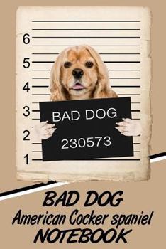 Paperback Bad Dog American Cocker Spaniel Notebook Book