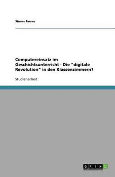 Paperback Computereinsatz im Geschichtsunterricht - Die "digitale Revolution" in den Klassenzimmern? [German] Book