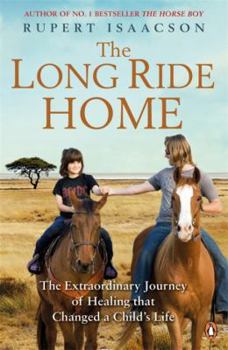 Paperback The Long Ride Home: The Extraordinary Journey of Healing that Changed a Child's Life Book