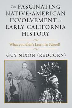 Paperback The Fascinating Native-American Involvement in Early California History Book