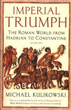 The Triumph of Empire: The Roman World from Hadrian to Constantine - Book #5 of the History of the Ancient World