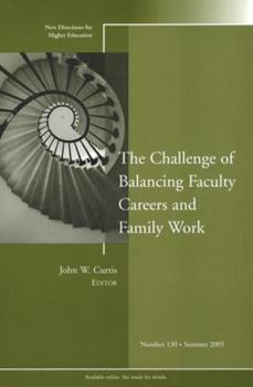 Paperback The Challenge of Balancing Faculty Careers and Family Work: New Directions for Higher Education, Number 130 Book