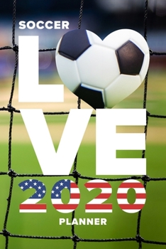 Paperback Soccer Love - 2020 Planner: Daily Organizer For Soccer Girls Book