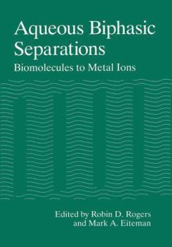 Paperback Aqueous Biphasic Separations: Biomolecules to Metal Ions Book