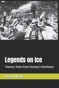 Paperback Legends on Ice: Twenty Tales from Hockey's Pantheon Book