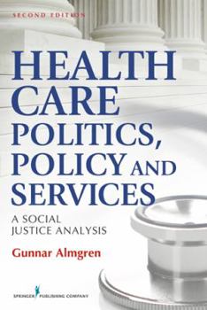 Paperback Health Care Politics, Policy, and Services: A Social Justice Analysis Book