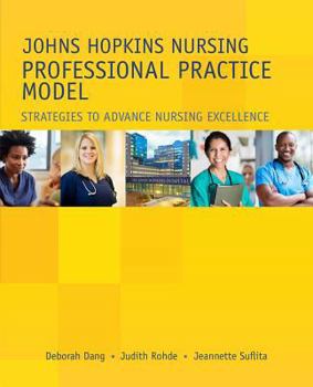 Paperback Johns Hopkins Nursing Professional Practice Model: Strategies to Advance Nursing Excellence Book