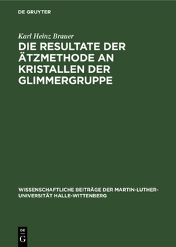 Hardcover Die Resultate Der Ätzmethode an Kristallen Der Glimmergruppe [German] Book