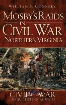 Hardcover Mosby's Raids in Civil War Northern Virginia Book