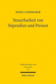 Steuerbarkeit Von Stipendien Und Preisen: Eine Untersuchung Der Einkommensteuerbarkeit Von Fördermitteln Im Bereich Der Wissenschaft