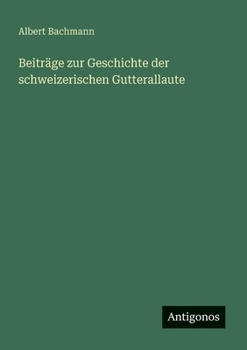 Paperback Beiträge zur Geschichte der schweizerischen Gutterallaute [German] Book