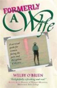 Paperback Formerly a Wife: A Survival Guide for Women Facing the Pain and Disruption of Divorce Book