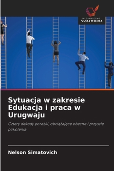 Sytuacja w zakresie Edukacja i praca w Urugwaju (Polish Edition)