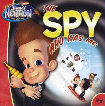 Paperback The Spy Who Was Me (The Adventures of Jimmy Neutron, Boy Genius) Book