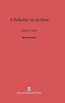 Hardcover A Scholar in Action: Edwin F. Gay Book
