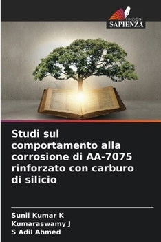 Studi sul comportamento alla corrosione di AA-7075 rinforzato con carburo di silicio (Italian Edition)