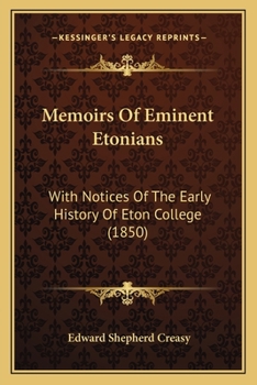 Paperback Memoirs Of Eminent Etonians: With Notices Of The Early History Of Eton College (1850) Book