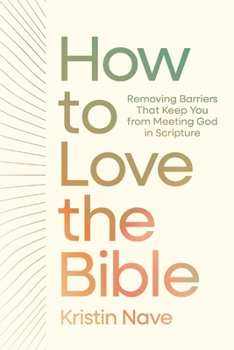 Hardcover How to Love the Bible: Removing Barriers That Keep You from Meeting God in Scripture Book