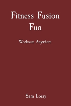 Paperback Fitness Fusion Fun: Workouts Anywhere Book