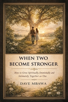 Paperback When Two Become Stronger: How to Grow Spiritually, Emotionally, and Intimately Together as One Book