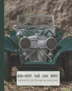 Paperback Die-cast car log book: The car enthusiast journal for documenting die-cast cars to keep a lasting memory of their collection of toy cars - Gr Book