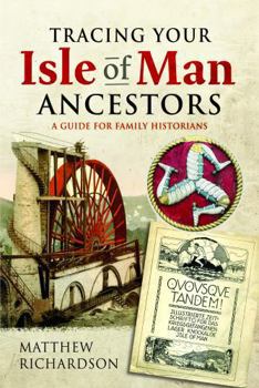 Tracing Your Isle of Man Ancestors: A Guide for Family Historians