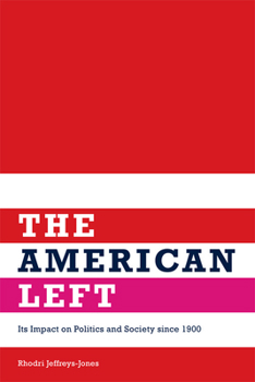 Hardcover The American Left: Its Impact on Politics and Society Since 1900 Book