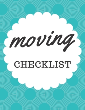 Paperback Moving Checklist: A Comprehensive Workbook To Help You Achieve The Most Successful, Least Stressful Moving Experience. Book