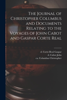 Paperback The Journal of Christopher Columbus and Documents Relating to the Voyages of John Cabot and Gaspar Corte Real Book