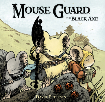 Mouse Guard: The Black Axe - Book #3 of the Mouse Guard