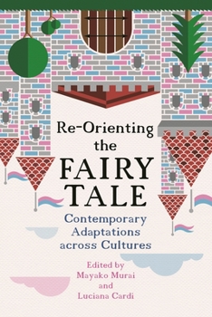 Paperback Re-Orienting the Fairy Tale: Contemporary Adaptations Across Cultures Book