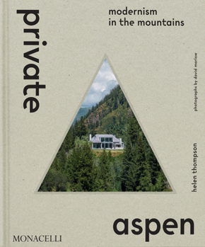 Hardcover Private Aspen: Modernism in the Mountains Book