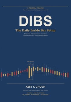 DIBS: The Daily Inside Bar Setup — Mechanics, Mathematics, and Algorithmic Implementation of a Trend-Following Method