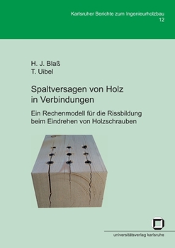 Paperback Spaltversagen von Holz in Verbindungen - Ein Rechenmodell für die Rissbildung beim Eindrehen von Holzschrauben [German] Book