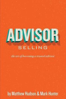 Paperback Advisor Selling: The Art of Becoming a Trusted Advisor Book