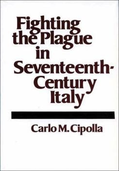 Hardcover Fighting the Plague in Seventeenth-Century Italy Book