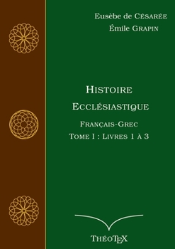 Paperback Histoire Ecclésiastique, Français-Grec, Tome 1: Livres 1 à 3 [French] Book