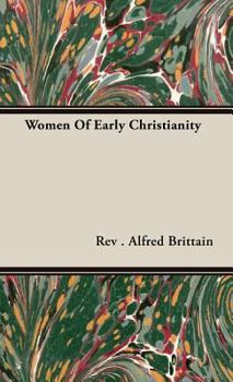 Women of Early Christianity - Book #3 of the Woman in All Ages and in All Countries