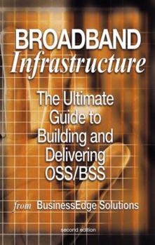 Hardcover Broadband Infrastructure: The Ultimate Guide to Building and Delivering Oss/BSS Book