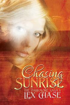 Chasing Sunrise - Book #1 of the Darkmore Saga