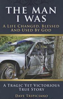 Paperback The Man I Was: A Life Changed, Blessed and Used by God Book